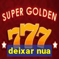 deixar nua